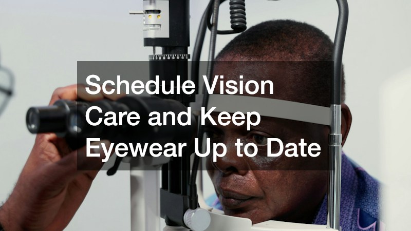Schedule Vision Care and Keep Eyewear Up to Date