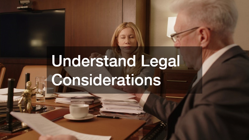 Understand Legal Considerations