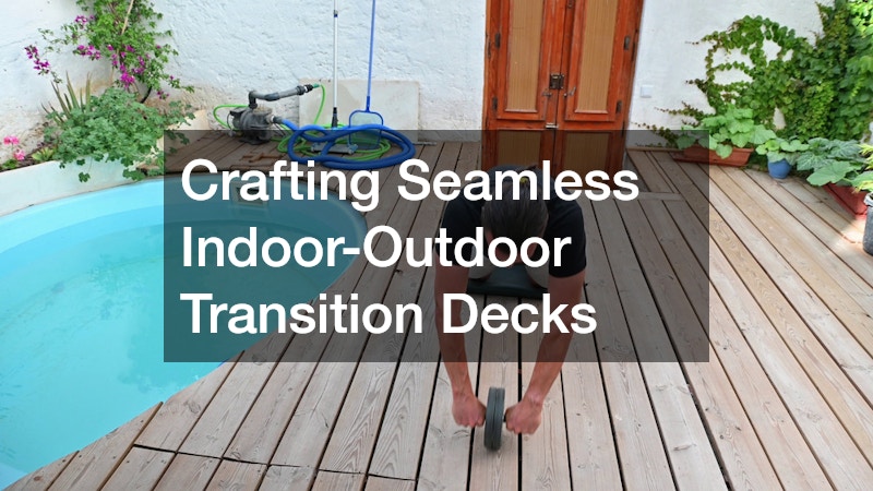 Crafting Seamless Indoor-Outdoor Transition Decks
