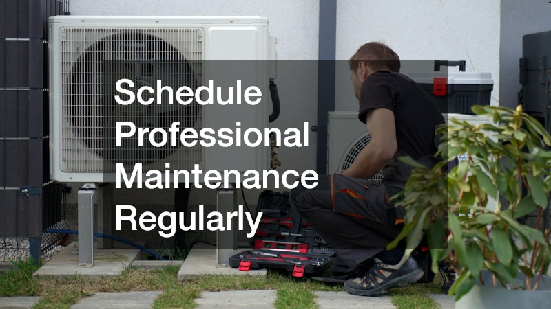 Schedule Professional Maintenance Regularly