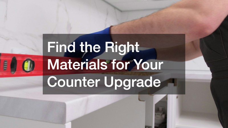 Find the Right Materials for Your Counter Upgrade