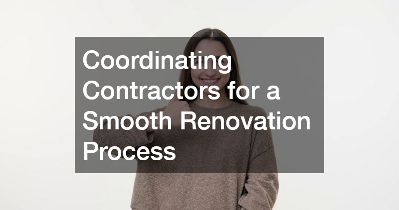 Coordinating Contractors for a Smooth Renovation Process