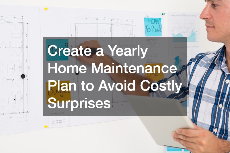 Create a Yearly Home Maintenance Plan to Avoid Costly Surprises