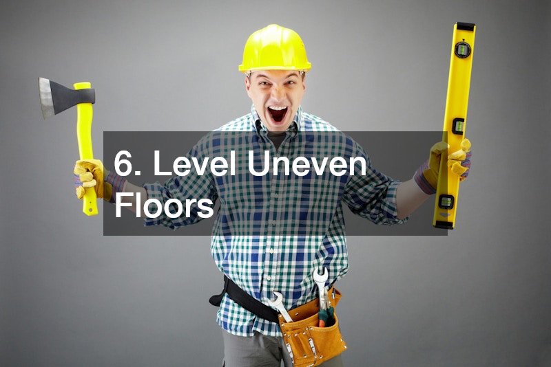 6. Level Uneven Floors
