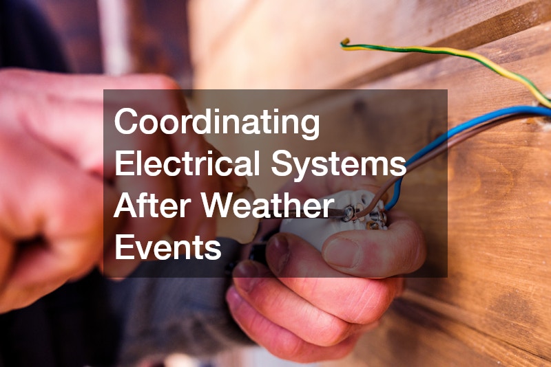 Coordinating Electrical Systems After Weather Events