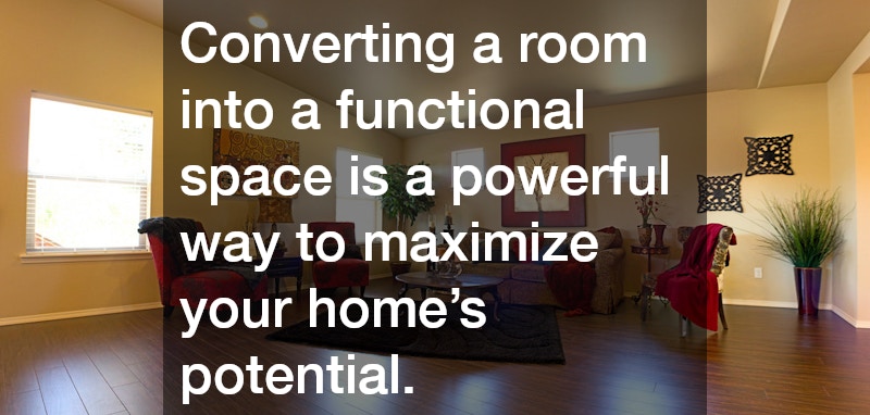 Converting a room into a functional space is a powerful way to maximize your home’s potential.