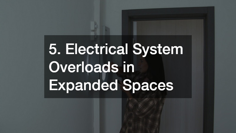 5. Electrical System Overloads in Expanded Spaces