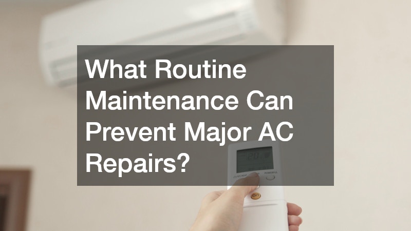What Routine Maintenance Can Prevent Major AC Repairs?