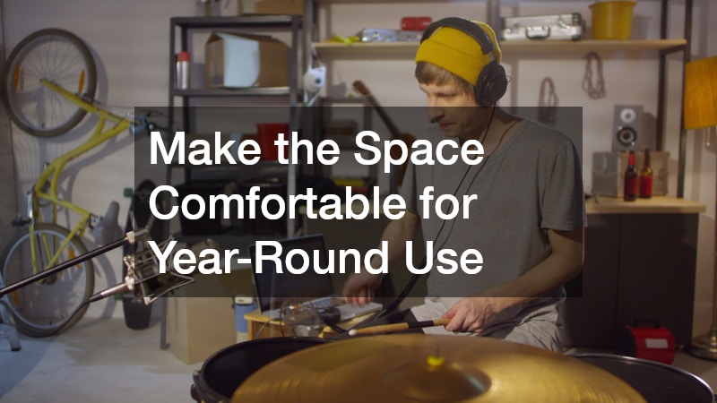 Make the Space Comfortable for Year-Round Use