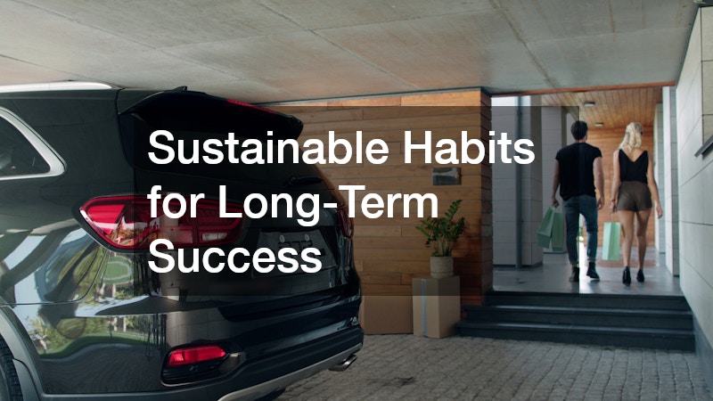 Sustainable Habits for Long-Term Success