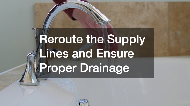 Reroute the Supply Lines and Ensure Proper Drainage