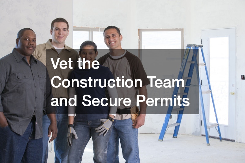 Vet the Construction Team and Secure Permits