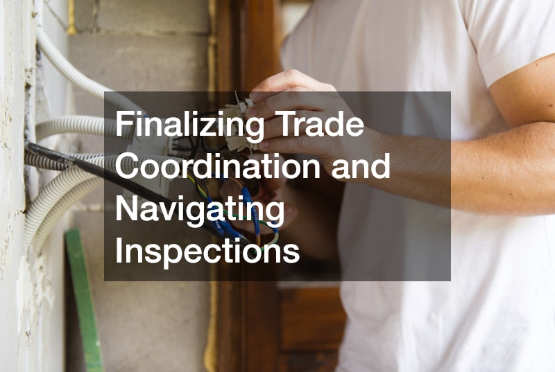 Finalizing Trade Coordination and Navigating Inspections