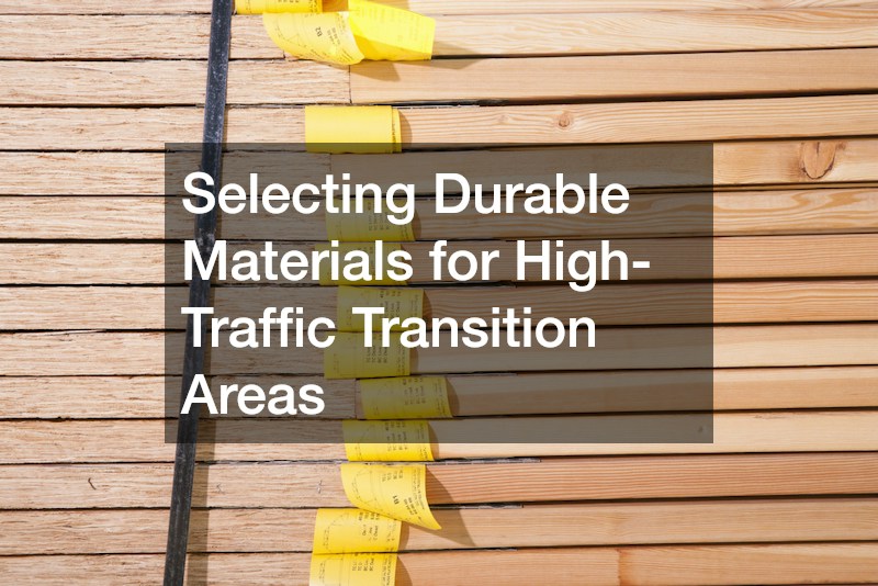 Selecting Durable Materials for High-Traffic Transition Areas