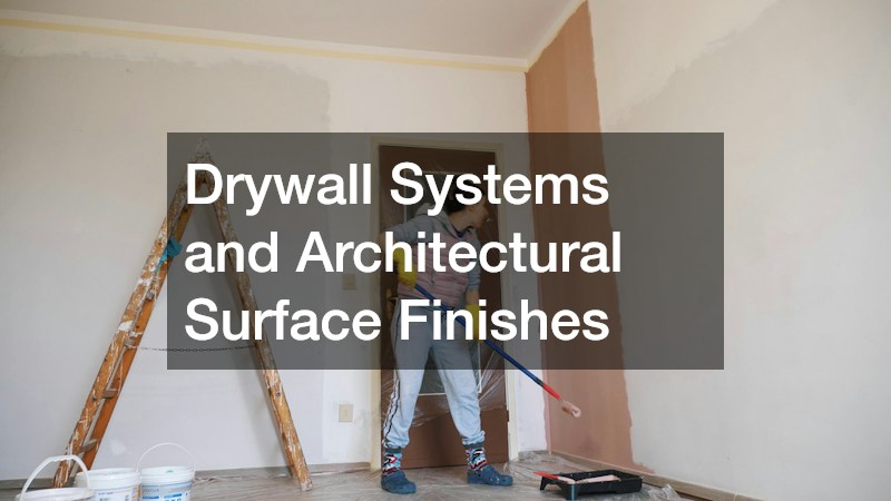Drywall Systems and Architectural Surface Finishes