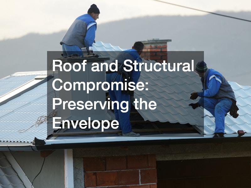 Roof and Structural Compromise: Preserving the Envelope