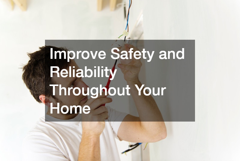 Improve Safety and Reliability Throughout Your Home