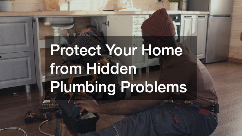 Protect Your Home from Hidden Plumbing Problems