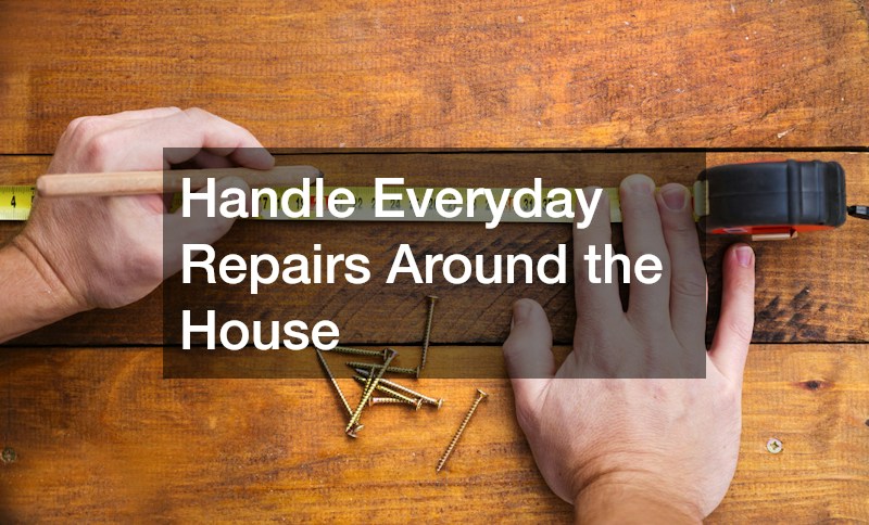 Handle Everyday Repairs Around the House