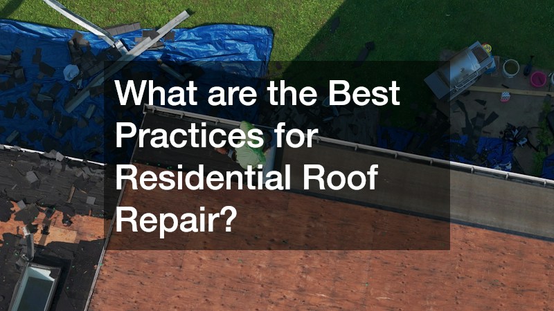 What are the Best Practices for Residential Roof Repair?