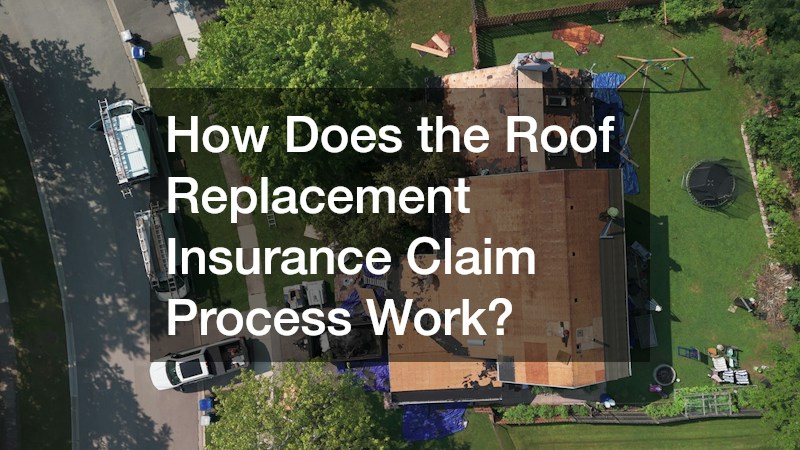 How Does the Roof Replacement Insurance Claim Process Work?