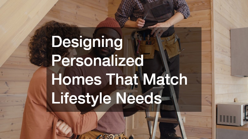 Designing Personalized Homes That Match Lifestyle Needs