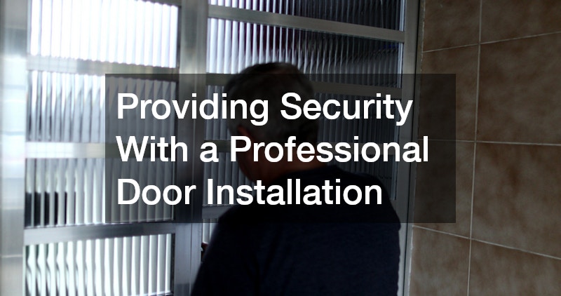 Providing Security With a Professional Door Installation