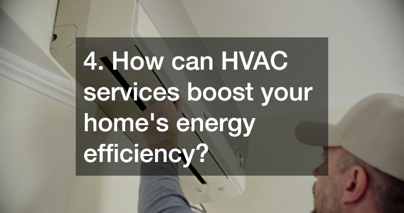 4. How can HVAC services boost your home