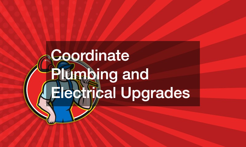 Coordinate Plumbing and Electrical Upgrades