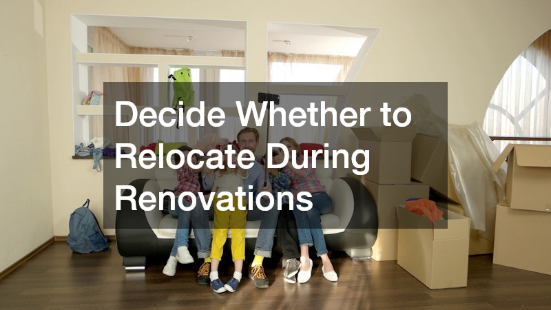 Decide Whether to Relocate During Renovations