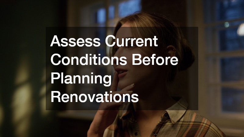 Assess Current Conditions Before Planning Renovations
