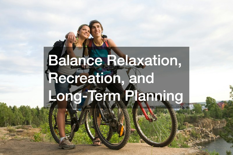 Balance Relaxation, Recreation, and Long-Term Planning