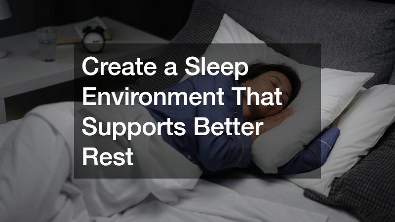Create a Sleep Environment That Supports Better Rest