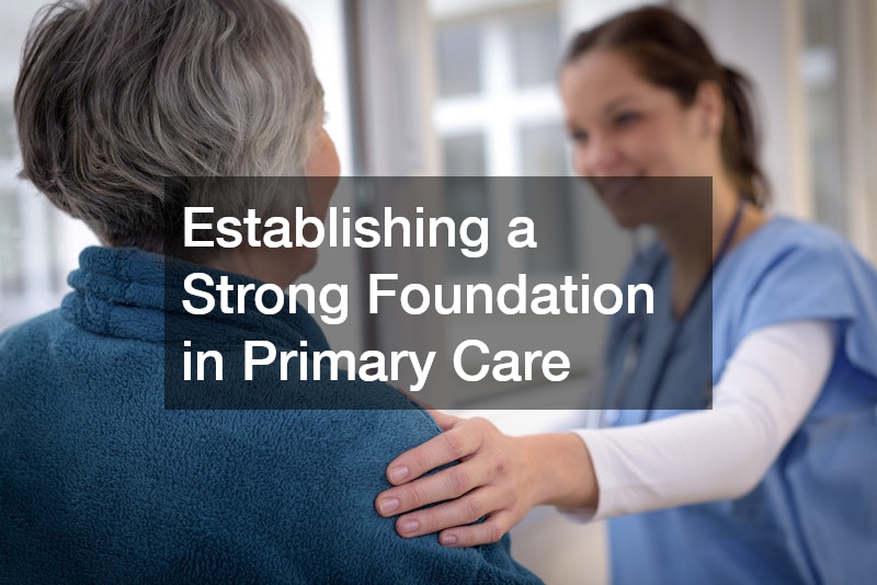 Establishing a Strong Foundation in Primary Care
