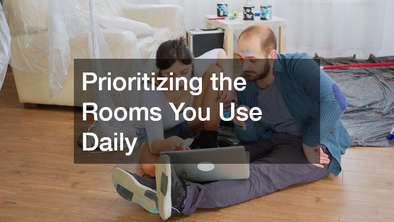 Prioritizing the Rooms You Use Daily