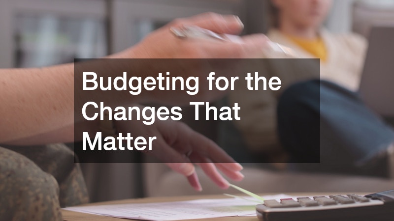 Budgeting for the Changes That Matter