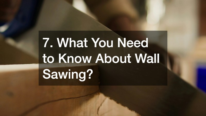 7. What You Need to Know About Wall Sawing?