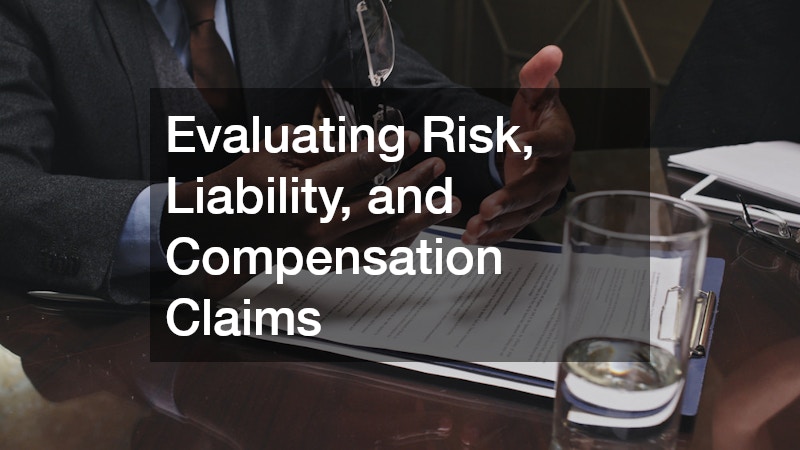 Evaluating Risk, Liability, and Compensation Claims
