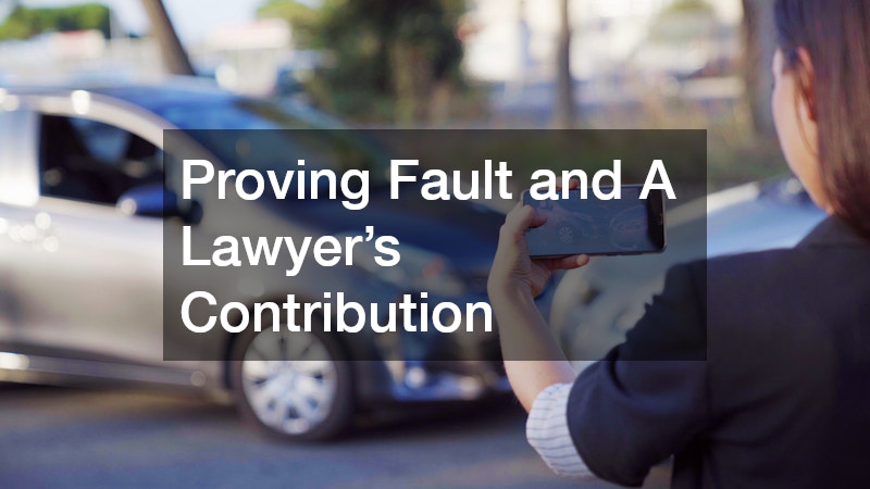 Proving Fault and A Lawyer’s Contribution