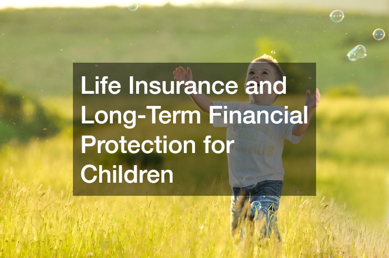 Life Insurance and Long-Term Financial Protection for Children