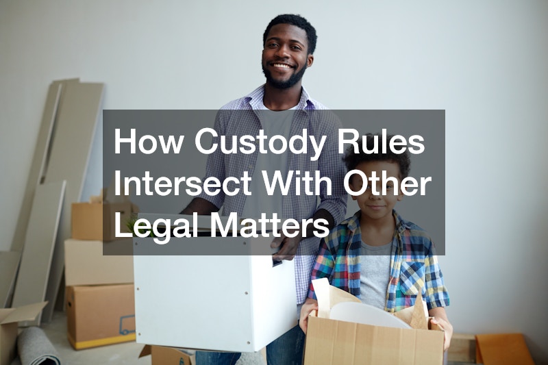 How Custody Rules Intersect With Other Legal Matters