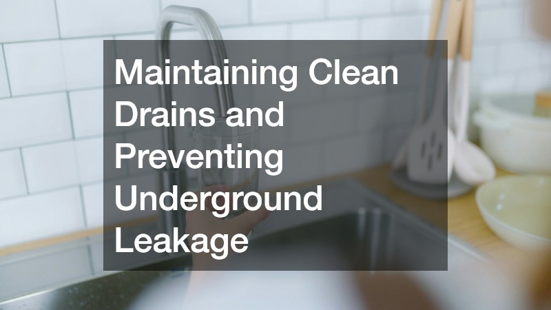 Maintaining Clean Drains and Preventing Underground Leakage