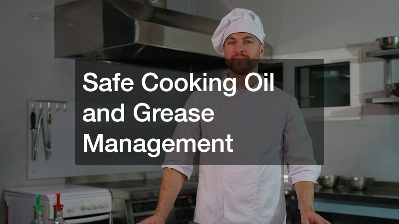 Safe Cooking Oil and Grease Management