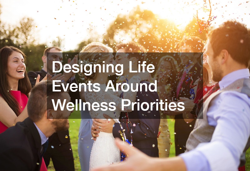 Designing Life Events Around Wellness Priorities