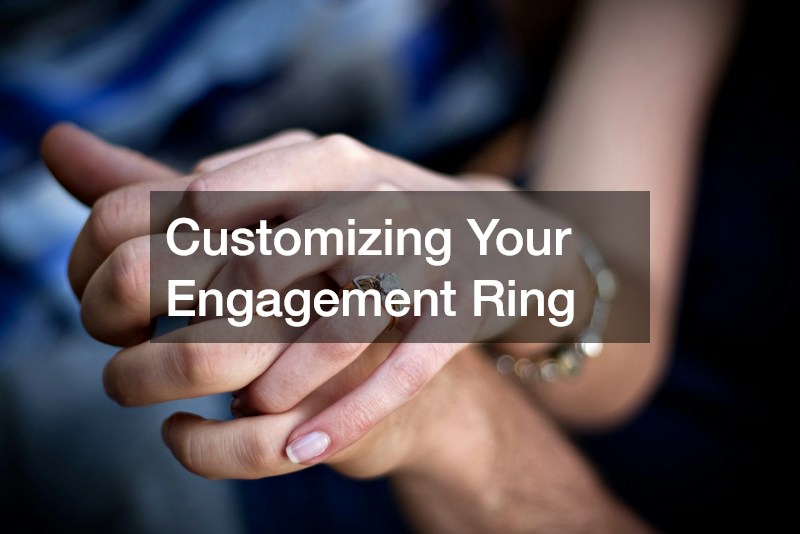 Customizing Your Engagement Ring