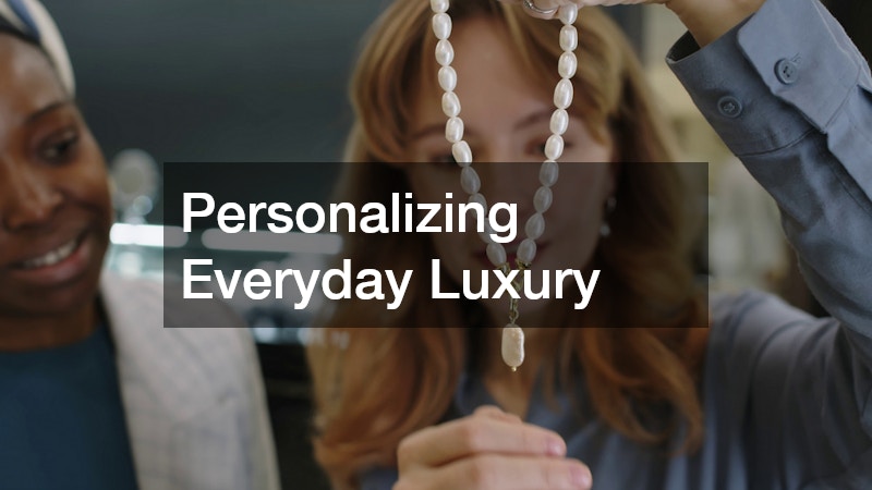 Personalizing Everyday Luxury