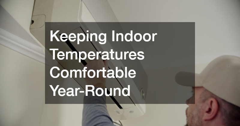 Keeping Indoor Temperatures Comfortable Year-Round
