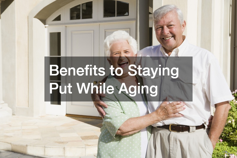 Benefits to Staying Put While Aging