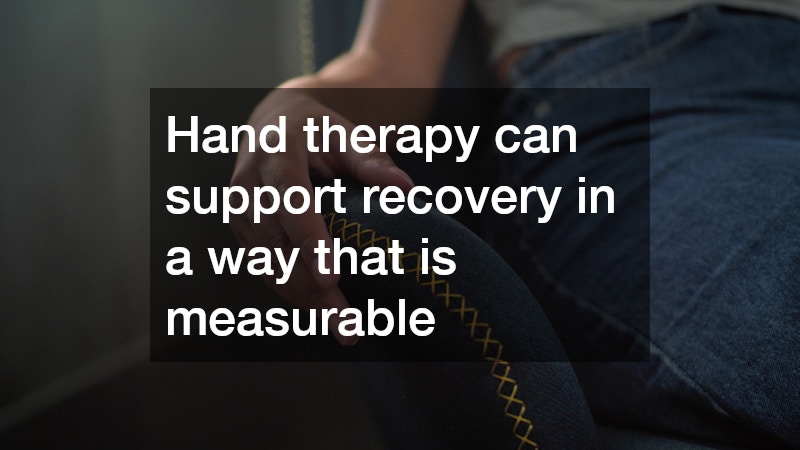 Hand therapy can support recovery in a way that is measurable