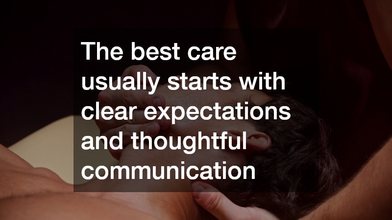 The best care usually starts with clear expectations and thoughtful communication